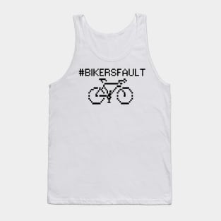 Bikers Fault, Cyclist, Motorcycle, Trucker, Mechanic, Car Lover Enthusiast Funny Gift Idea Tank Top